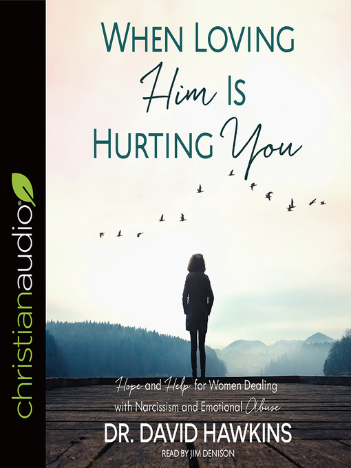 Title details for When Loving Him Is Hurting You by Dr. David Hawkins - Available